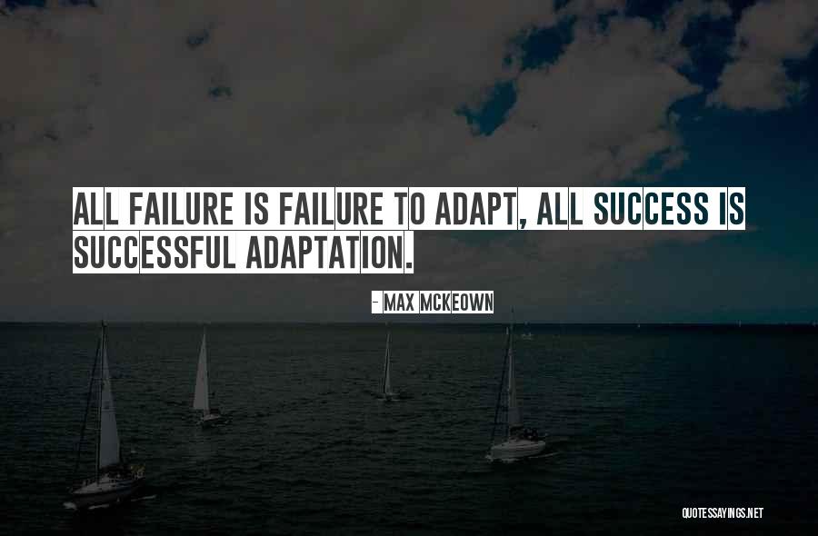 Best Adaptability Quotes By Max McKeown Best Adaptability Quotes By Max McKeown