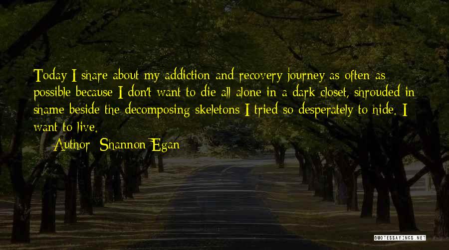 Best Addiction Recovery Quotes By Shannon Egan