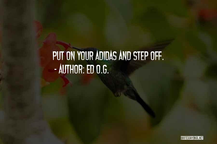 Best Adidas Quotes By Ed O.G.