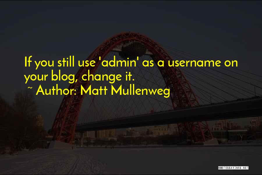 Best Admin Quotes By Matt Mullenweg