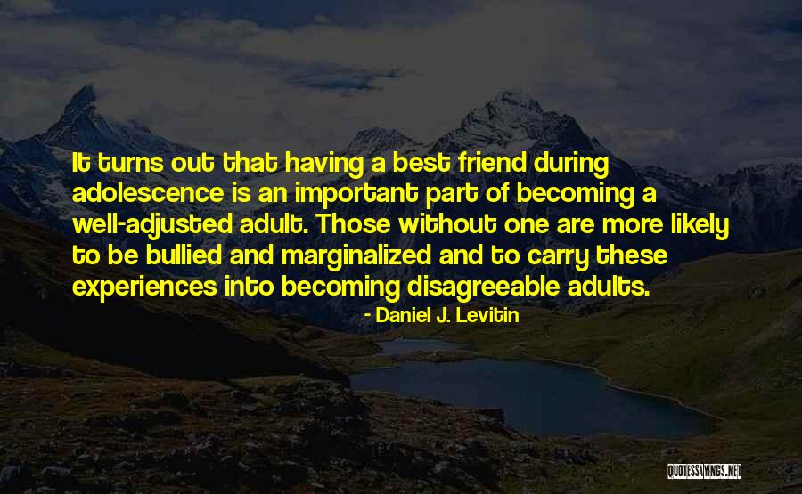 Best Adolescence Quotes By Daniel J. Levitin Best Adolescence Quotes By Daniel J. Levitin