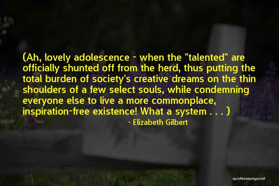 Best Adolescence Quotes By Elizabeth Gilbert Best Adolescence Quotes By Elizabeth Gilbert