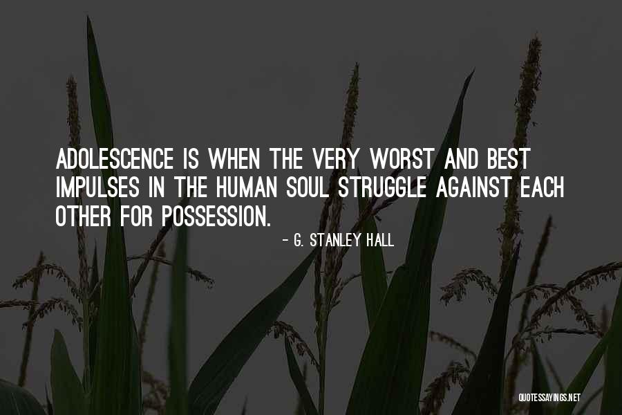 Best Adolescence Quotes By G. Stanley Hall Best Adolescence Quotes By G. Stanley Hall