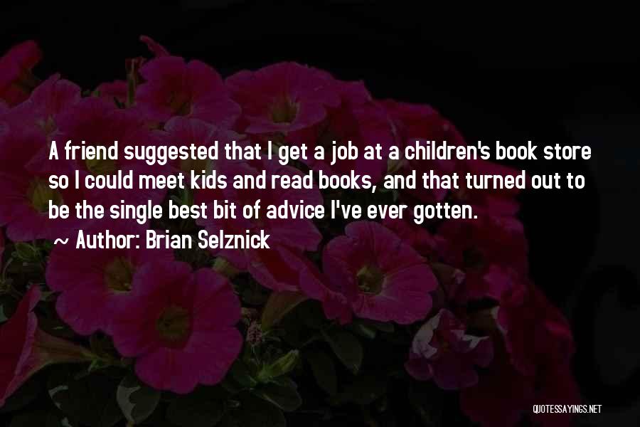 Best Advice Ever Quotes By Brian Selznick