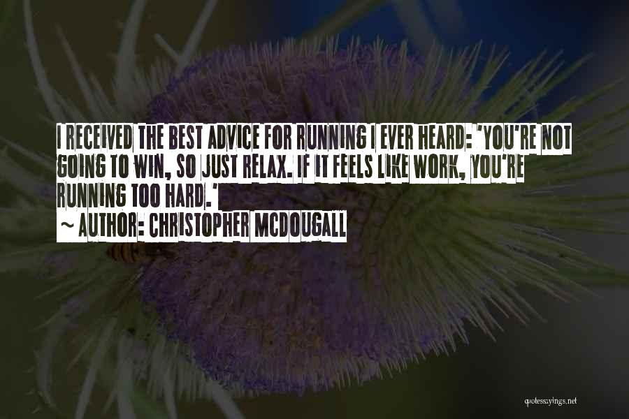 Best Advice Ever Quotes By Christopher McDougall