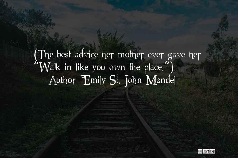 Best Advice Ever Quotes By Emily St. John Mandel