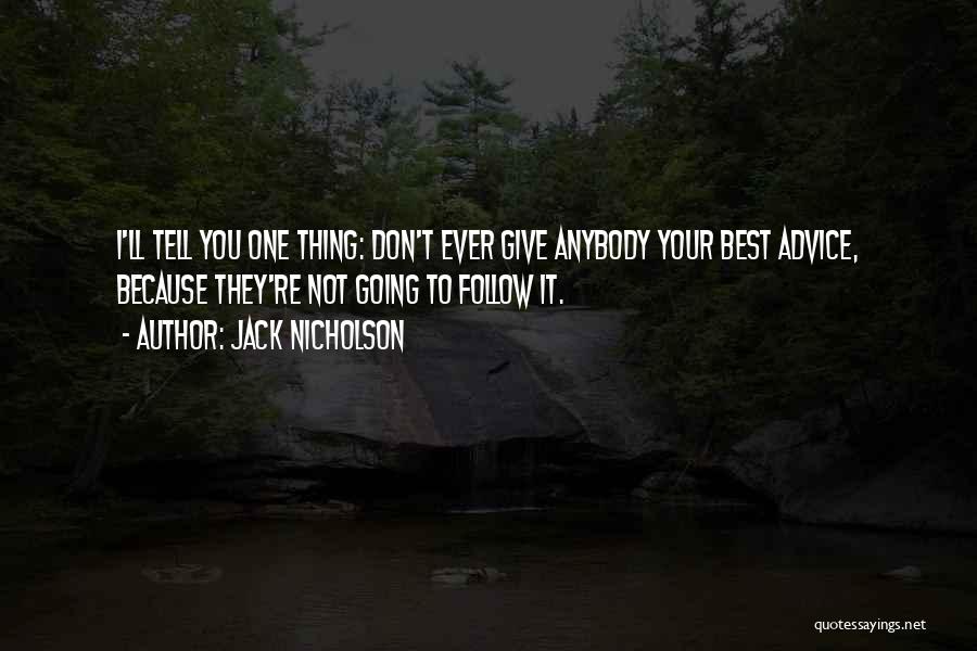 Best Advice Ever Quotes By Jack Nicholson