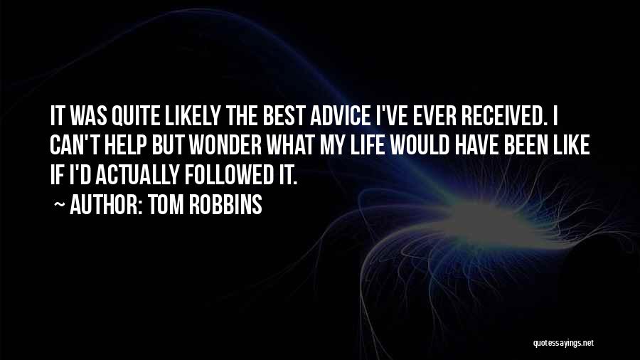 Best Advice Ever Quotes By Tom Robbins