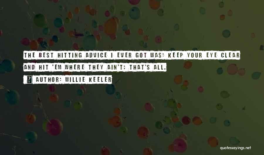 Best Advice Ever Quotes By Willie Keeler