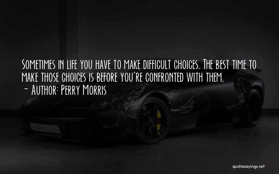 Best Advice For Life Quotes By Perry Morris