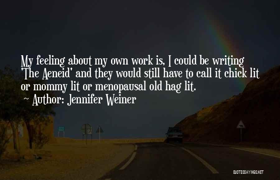Best Aeneid Quotes By Jennifer Weiner