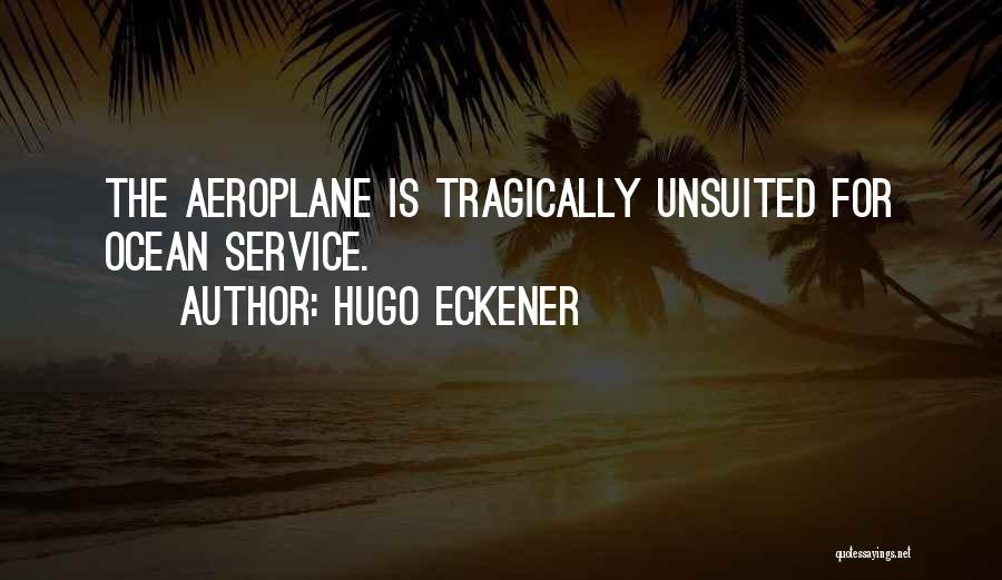Best Aeroplane Quotes By Hugo Eckener