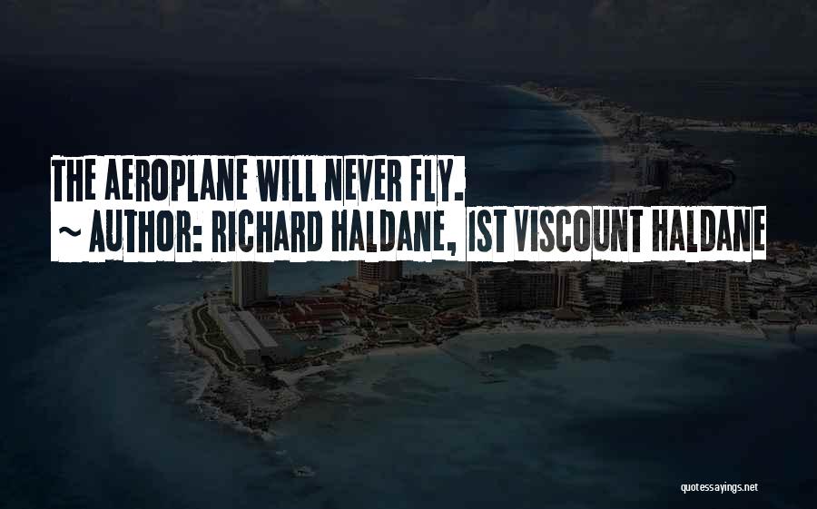 Best Aeroplane Quotes By Richard Haldane, 1st Viscount Haldane