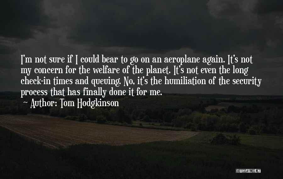 Best Aeroplane Quotes By Tom Hodgkinson