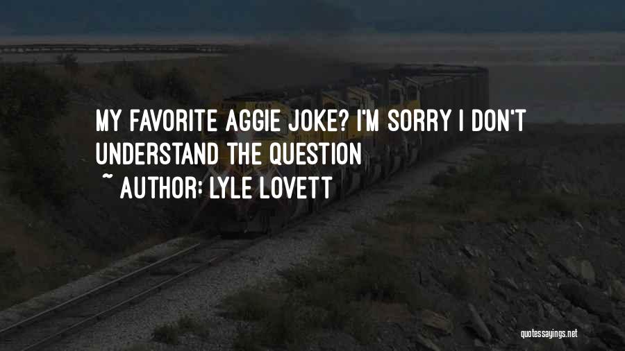 Best Aggie Quotes By Lyle Lovett