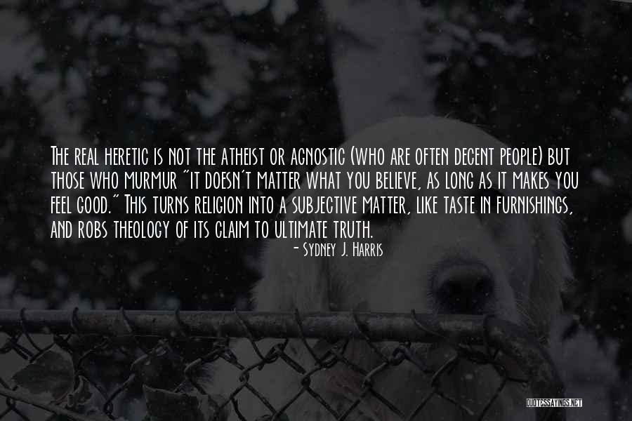 Best Agnostic Quotes By Sydney J. Harris Best Agnostic Quotes By Sydney J. Harris