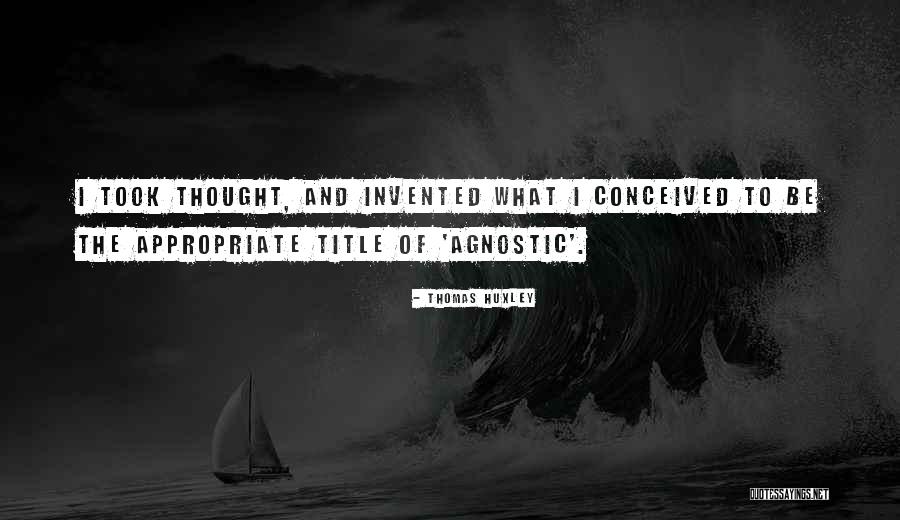 Best Agnostic Quotes By Thomas Huxley Best Agnostic Quotes By Thomas Huxley