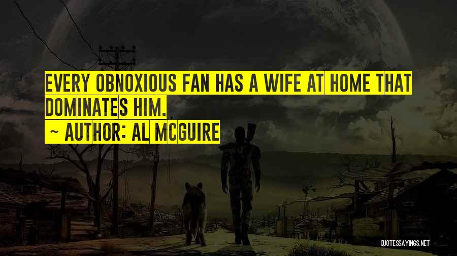 Best Al Mcguire Quotes By Al McGuire