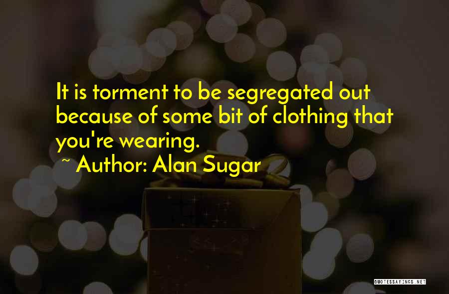 Best Alan Sugar Quotes By Alan Sugar