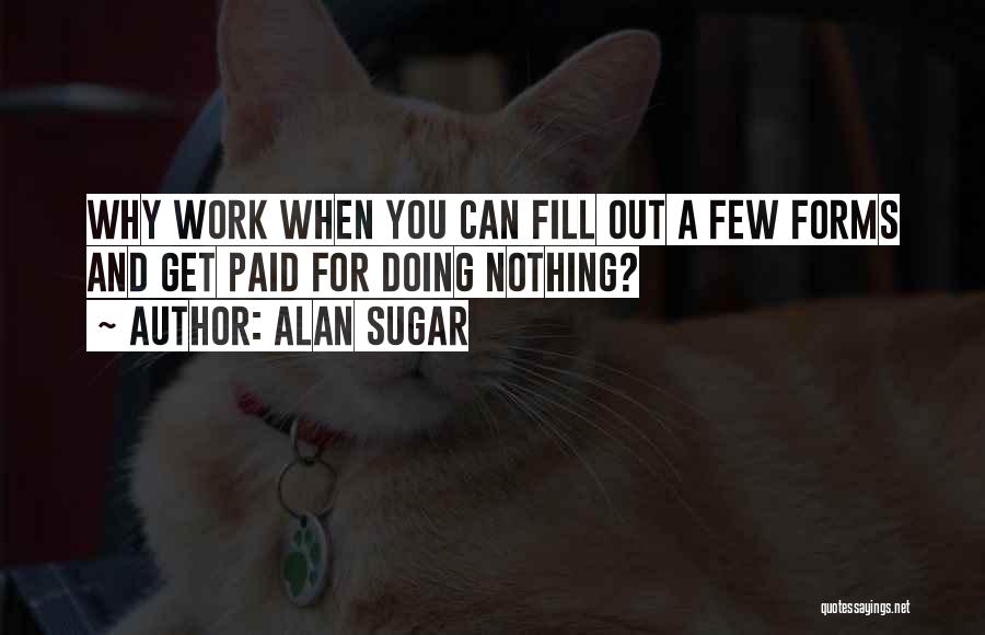 Best Alan Sugar Quotes By Alan Sugar