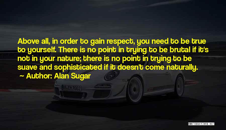 Best Alan Sugar Quotes By Alan Sugar