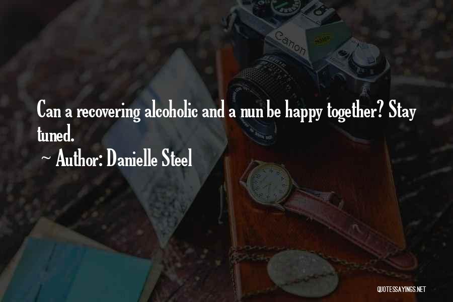 Best Alcoholic Quotes By Danielle Steel