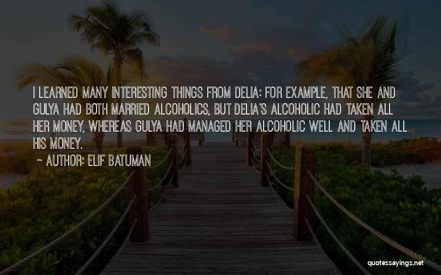 Best Alcoholic Quotes By Elif Batuman
