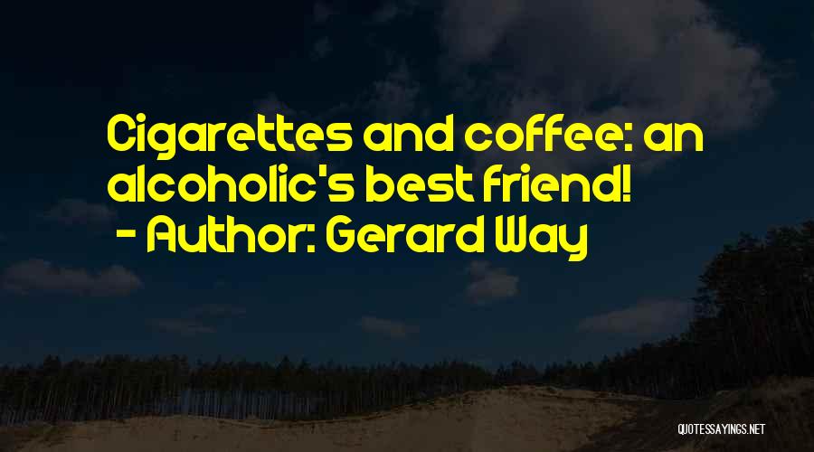 Best Alcoholic Quotes By Gerard Way