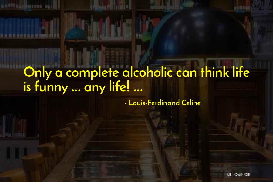 Best Alcoholic Quotes By Louis-Ferdinand Celine