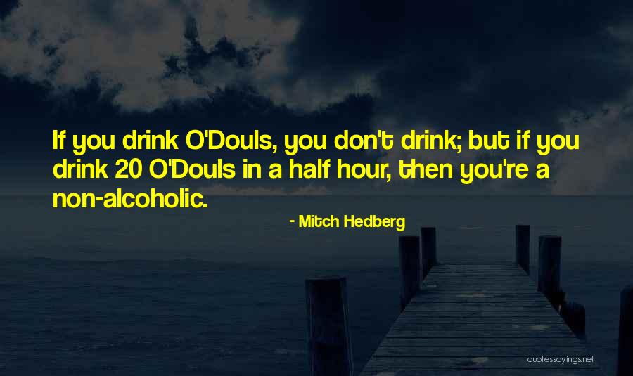 Best Alcoholic Quotes By Mitch Hedberg