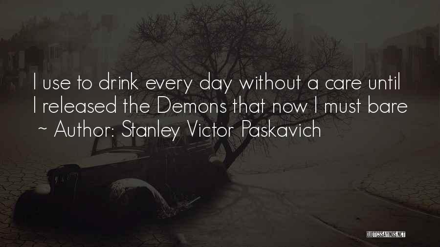 Best Alcoholic Quotes By Stanley Victor Paskavich