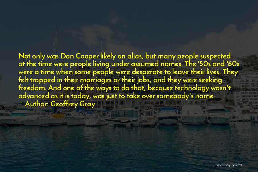 Best Alias Quotes By Geoffrey Gray