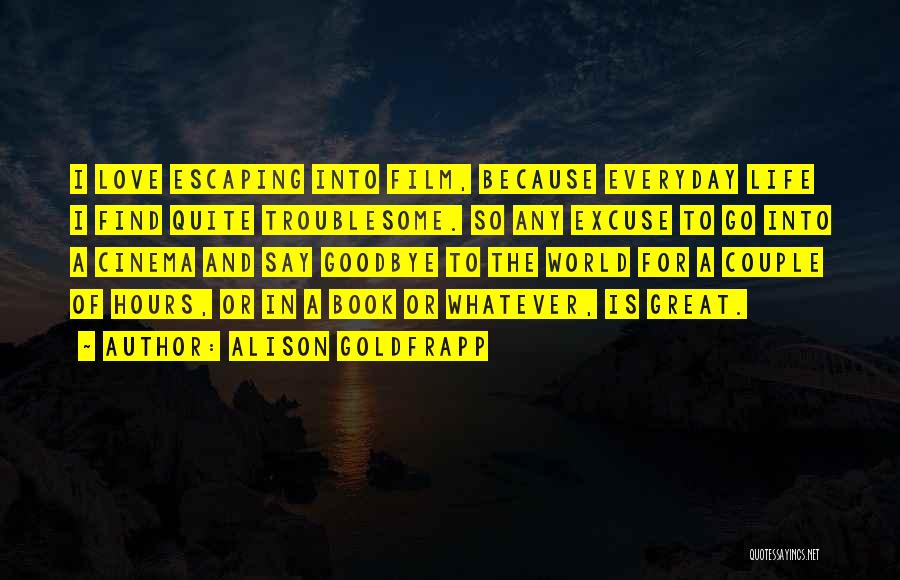 Best Alison Quotes By Alison Goldfrapp