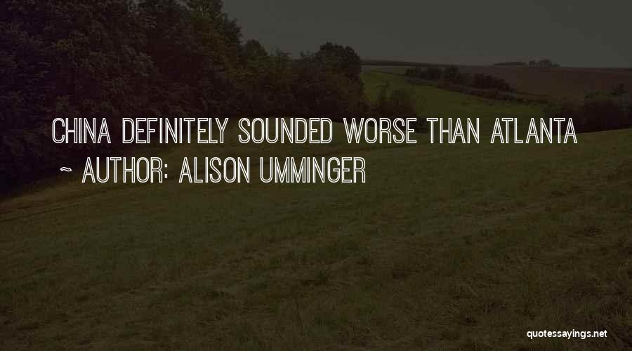 Best Alison Quotes By Alison Umminger