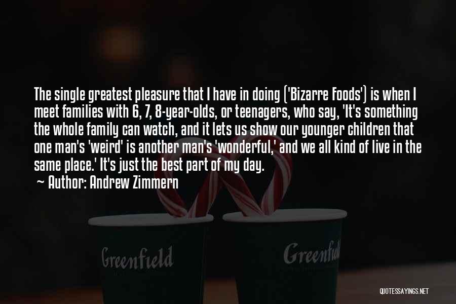 Best All In The Family Quotes By Andrew Zimmern