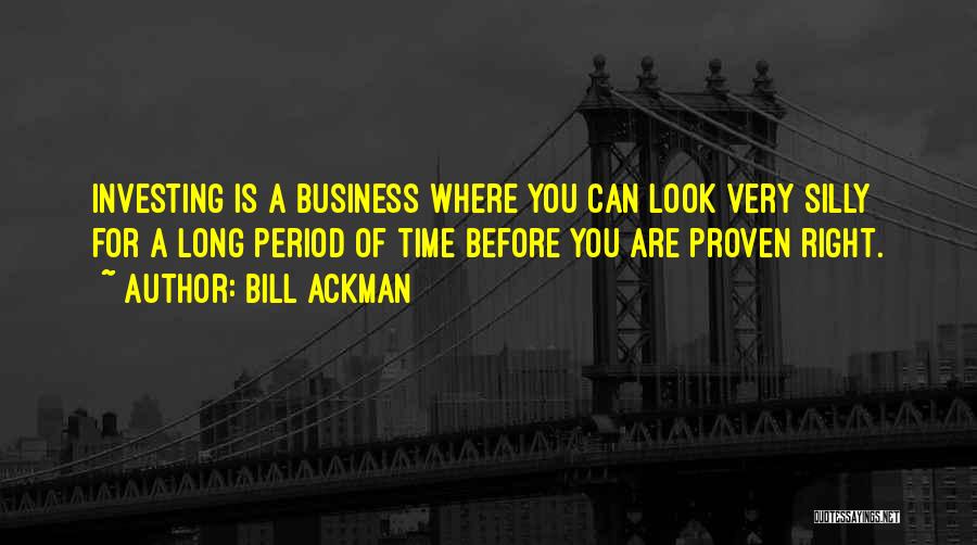 Best All Time Business Quotes By Bill Ackman