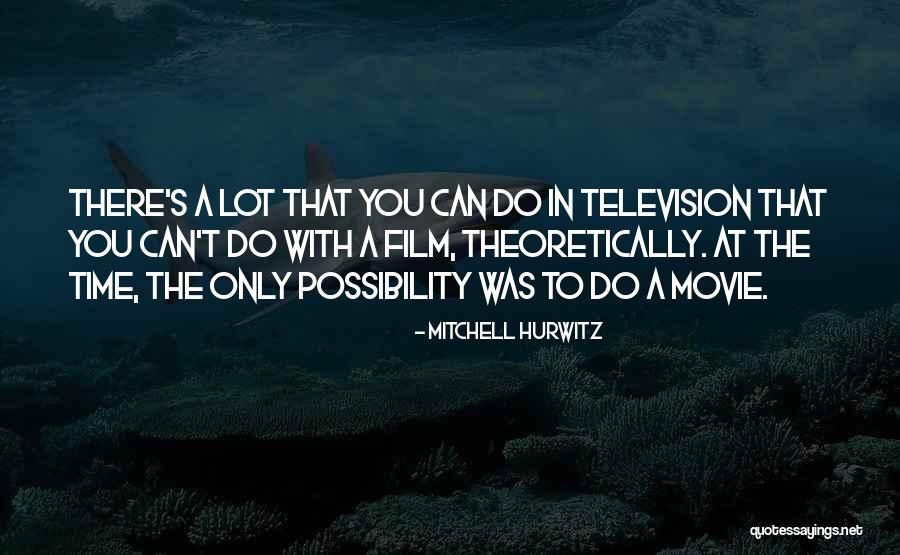 Best All Time Film Quotes By Mitchell Hurwitz Best All Time Film Quotes By Mitchell Hurwitz