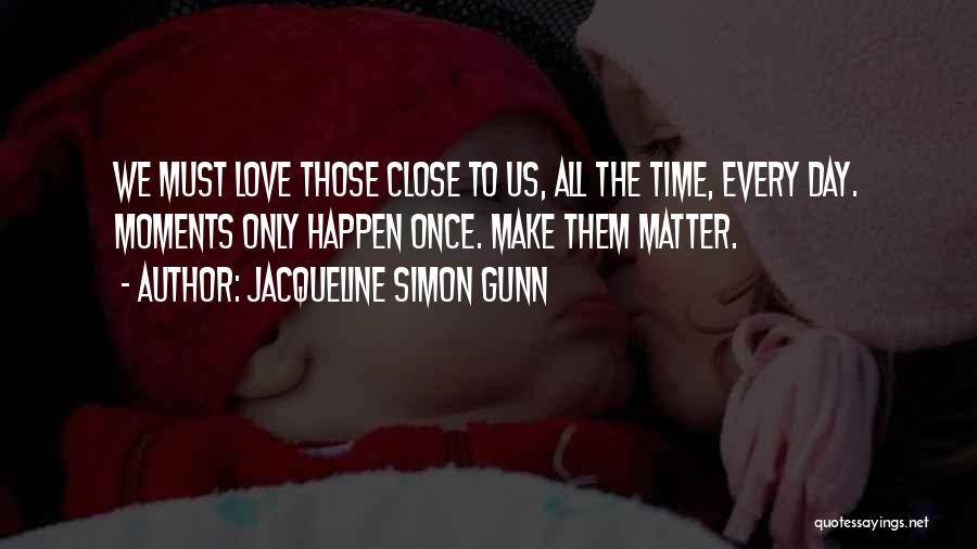 Best All Time Love Quotes By Jacqueline Simon Gunn