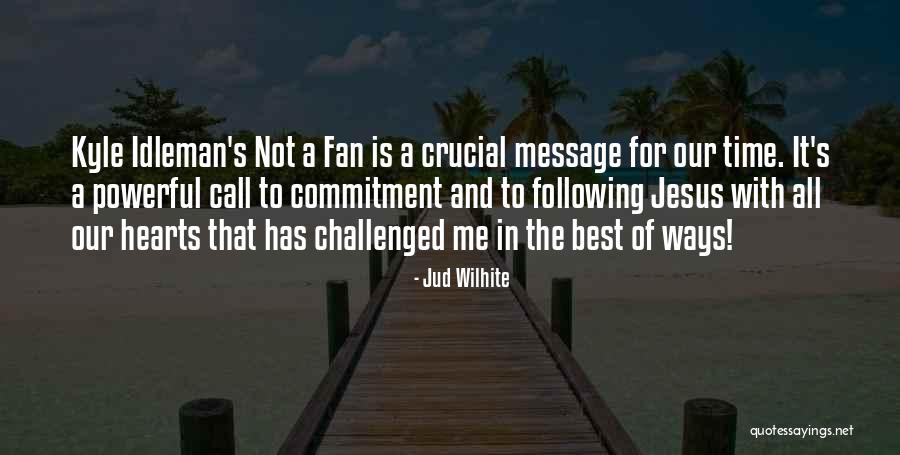 Best All Time Quotes By Jud Wilhite Best All Time Quotes By Jud Wilhite