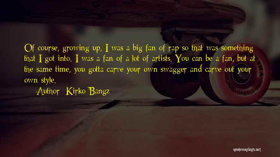 Best All Time Rap Quotes By Kirko Bangz