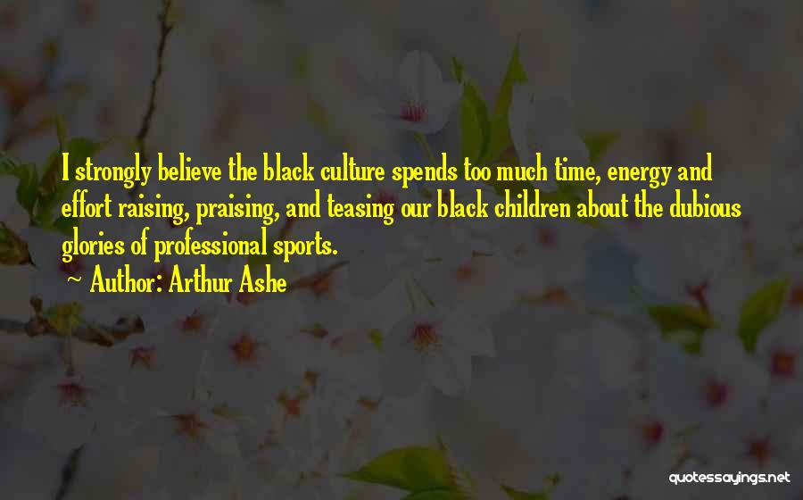 Best All Time Sports Quotes By Arthur Ashe