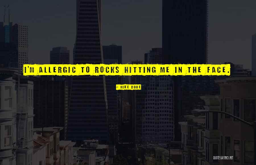 Best Allergies Quotes By Mike Rowe Best Allergies Quotes By Mike Rowe