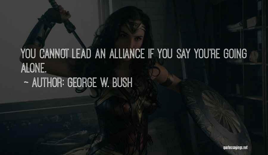 Best Alliances Quotes By George W. Bush