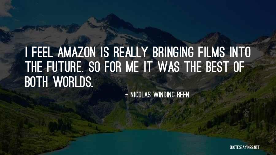 Best Amazon Quotes By Nicolas Winding Refn