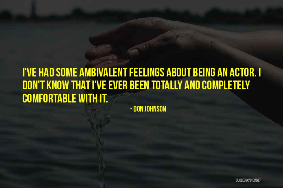 Best Ambivalent Quotes By Don Johnson Best Ambivalent Quotes By Don Johnson