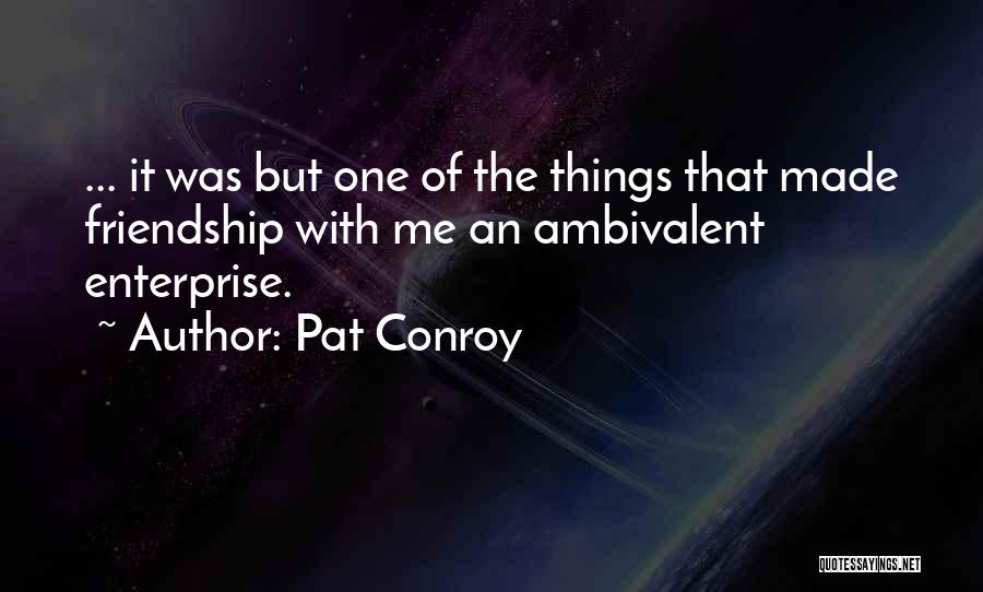 Best Ambivalent Quotes By Pat Conroy