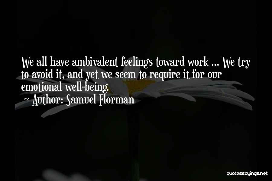 Best Ambivalent Quotes By Samuel Florman