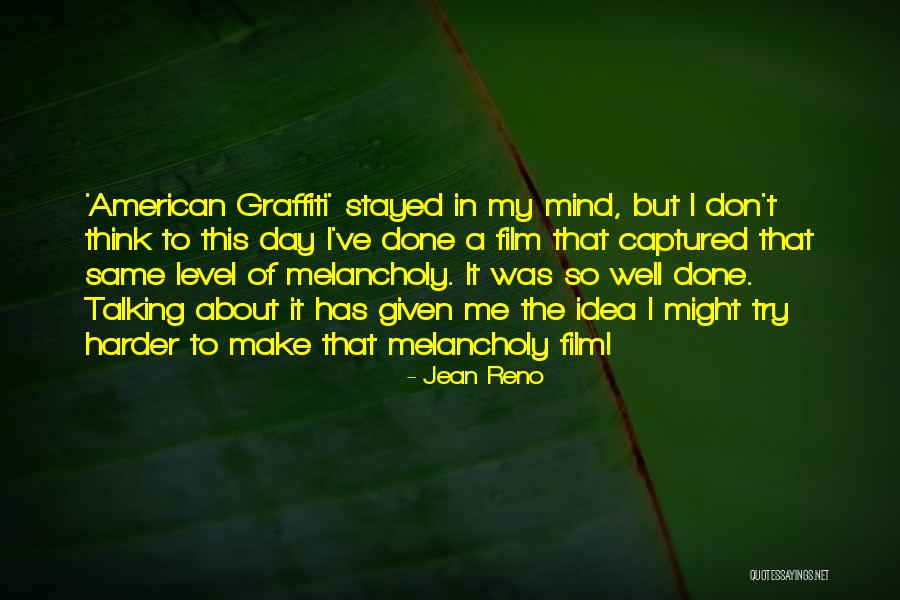 Best American Graffiti Quotes By Jean Reno Best American Graffiti Quotes By Jean Reno