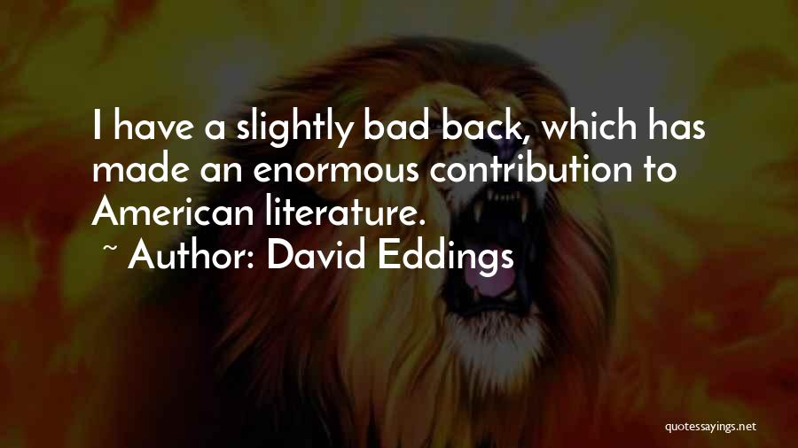 Best American Literature Quotes By David Eddings