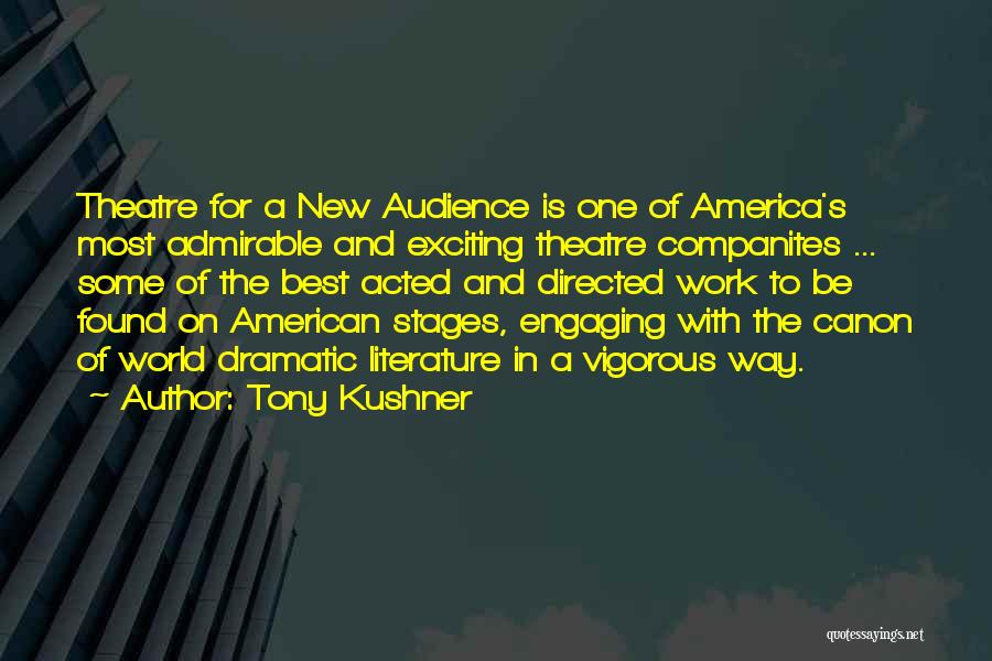 Best American Literature Quotes By Tony Kushner